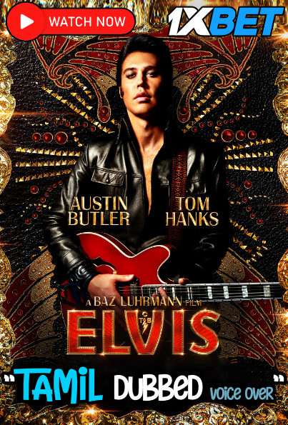 Watch Elvis (2022) Full Movie in Tamil Dubbed Online Stream – 1XBET Watch Elvis (2022) Full Movie in Tamil Dubbed Online Stream – 1XBET